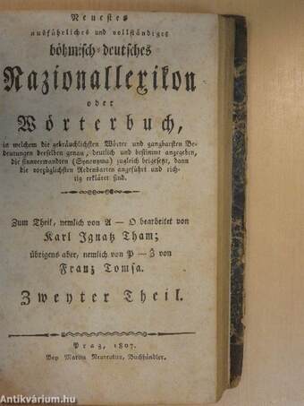 Neuestes ausführliches und vollständiges böhmisch-deutsches synonymisch-phraseologisches Nazionallexikon oder Wörterbuch (gótbetűs) I-II.