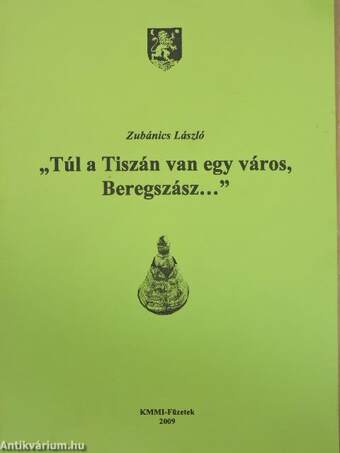 "Túl a Tiszán van egy város, Beregszász..."