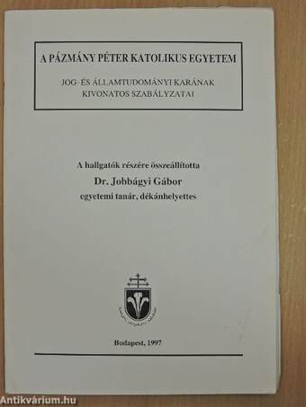 A Pázmány Péter Katolikus Egyetem Jog- és Államtudományi Karának kivonatos szabályzatai