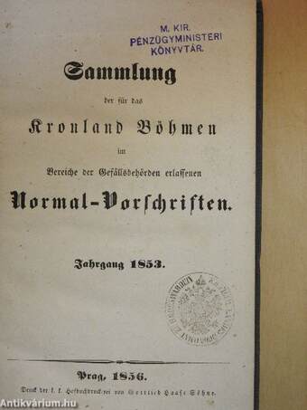 Sammlung der für das Kronland Böhmen im Bereiche der Gefällsbehörden erlassenen Normal-Vorschriften (gótbetűs)