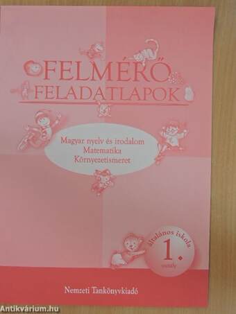 Felmérő feladatlapok - Magyar nyelv és irodalom/Matematika/Környezetismeret