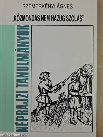 "Közmondás nem hazug szólás"