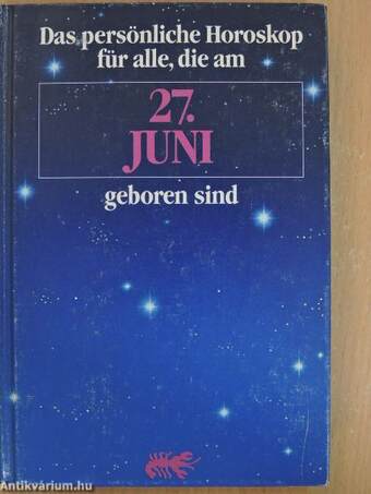 Das persönliche Horoskop für alle, die am 27. Juni geboren sind