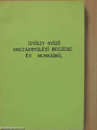 Istóczy Gyöző országgyűlési beszédei és munkáiból