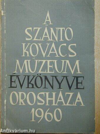 A Szántó Kovács Múzeum Évkönyve 1960