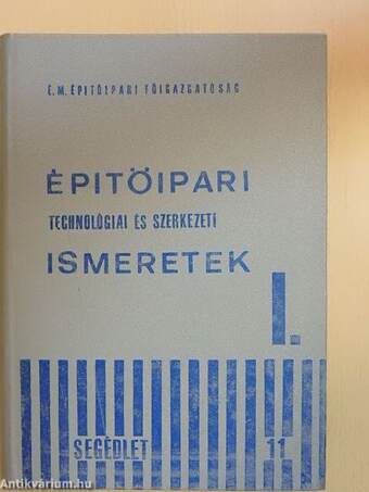 Építőipari technológiai és szerkezeti ismeretek I-II.