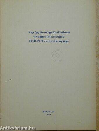 A gyógyító-megelőző hálózat országos intézeteinek 1970-1971. évi tevékenysége