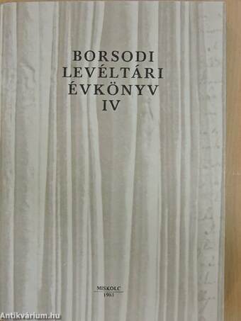 Borsodi Levéltári Évkönyv IV.