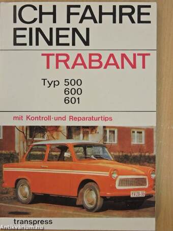 Ich fahre einen Trabant - Typ 500, 600, 601