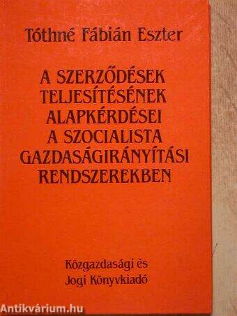 A szerződések teljesítésének alapkérdései a szocialista gazdaságirányítási rendszerekben