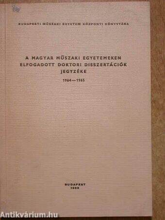 A magyar műszaki egyetemeken elfogadott doktori disszertációk jegyzéke 1964-1965.