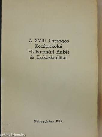 A XVIII. Országos Középiskolai Fizikatanári Ankét és Eszközkiállítás