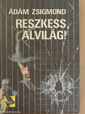 Reszkess, alvilág!