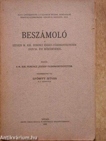 Beszámoló a Szegedi M. Kir. Ferencz József-Tudományegyetem 1929/30. évi működéséről