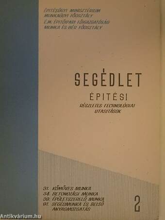 Építési részletes technológiai utasítások - 31. Kőműves munka, 34. Betonozási munka, 39. Épületszerelő munka, 91. Segédmunka és belső anyagmozgatás