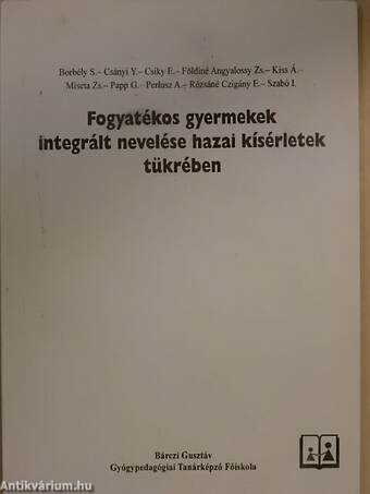 Fogyatékos gyermekek integrált nevelése hazai kísérletek tükrében