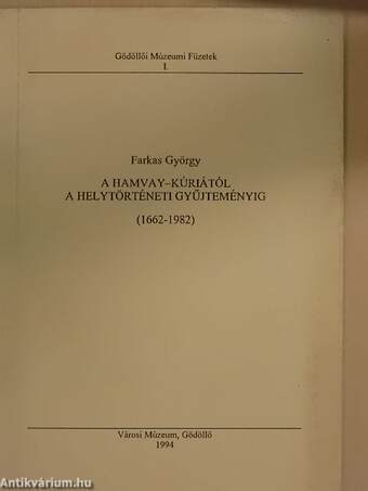 A Hamvay-kúriától a helytörténeti gyűjteményig 1662-1982