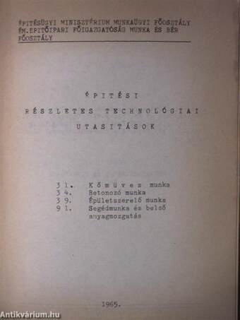 Építési részletes technológiai utasítások - 31. Kőműves munka, 34. Betonozási munka, 39. Épületszerelő munka, 91. Segédmunka és belső anyagmozgatás