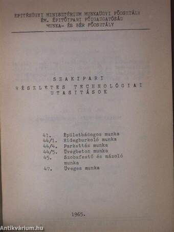 Szakipari részletes technológiai utasítások - 41. Épületbádogos munka, 44/1. Hidegburkoló munka, 44/4. Parkettás munka, 44/5. Üvegbeton munka, 45. Szobafestő és mázoló munka, 47. Üveges munka