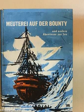 Meuterei auf der Bounty und andere Abenteuer zur See
