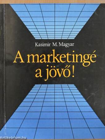 A marketingé a jövő!