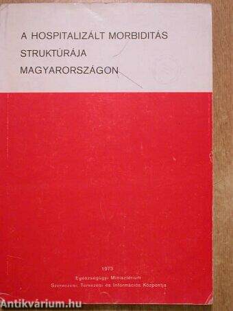 A hospitalizált morbiditás struktúrája Magyarországon