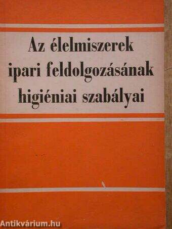 Az élelmiszerek ipari feldolgozásának higiéniai szabályai