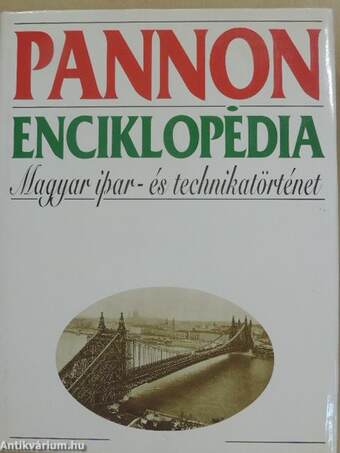 Pannon Enciklopédia - Magyar ipar- és technikatörténet