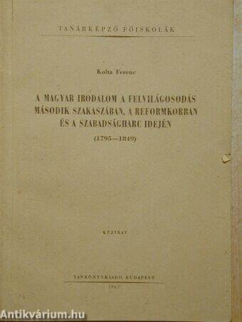 A magyar irodalom a felvilágosodás második szakaszában, a reformkorban és a szabadságharc idején