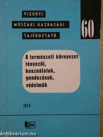 A természeti környezet tényezői, használatuk, gondozásuk, védelmük