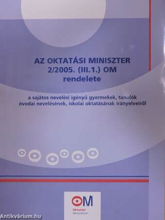 Az oktatási miniszter 2/2005. (III.1.) OM rendelete a sajátos nevelési igényű gyermekek, tanulók óvodai nevelésének, iskolai oktatásának irányelveiről