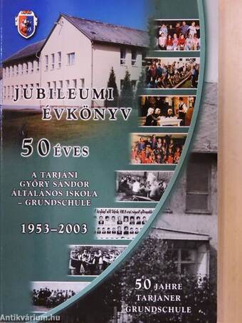 50 éves a tarjáni Győry Sándor Általános Iskola - Grundschule 1953-2003