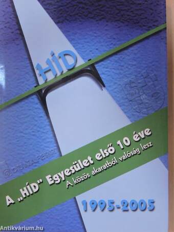 A "HÍD" Egyesület első 10 éve 1995-2005