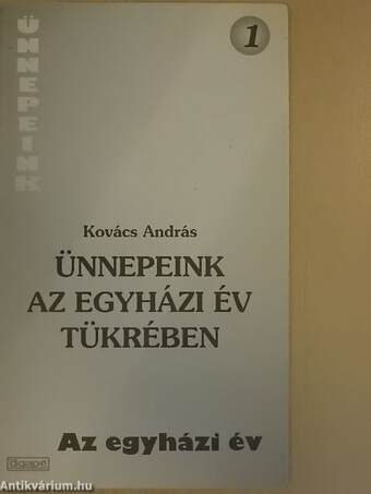 Ünnepeink az egyházi év tükrében