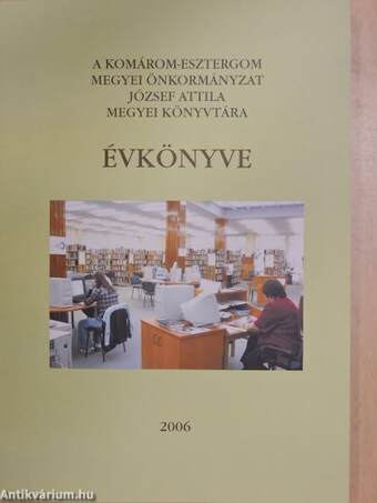 A Komárom-Esztergom Megyei Önkormányzat József Attila Megyei Könyvtára évkönyve 2006.