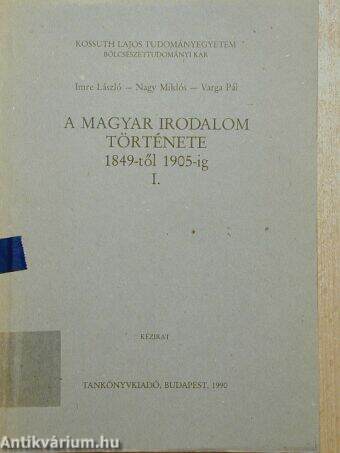 A magyar irodalom története 1849-től 1905-ig I.