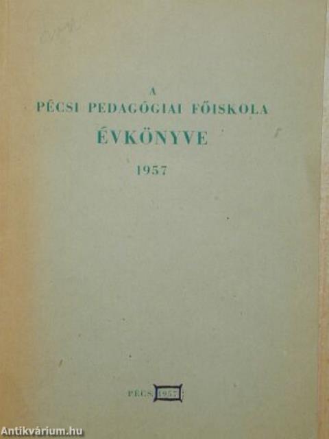 A Pécsi Pedagógiai Főiskola évkönyve 1957