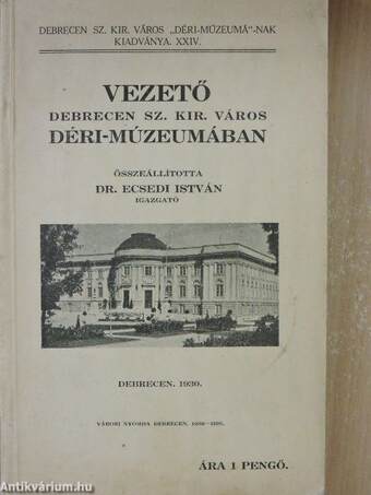 Vezető Debrecen Sz. Kir. város Déri-múzeumában