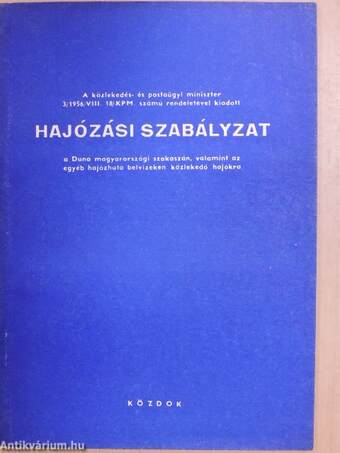 A közlekedés- és postaügyi miniszter 3/1956 VIII. 18/KPM számú rendeletével kiadott Hajózási Szabályzat a Duna magyarországi szakaszán, valamint az egyéb hajózható belvizeken közlekedő hajókra