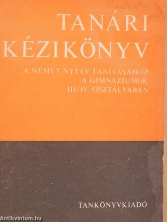 Tanári kézikönyv a német nyelv tanításához a gimnáziumok III-IV. osztályában