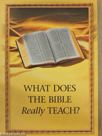 What Does the Bible Really Teach?