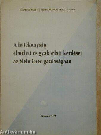 A hatékonyság elméleti és gyakorlati kérdései az élelmiszer-gazdaságban