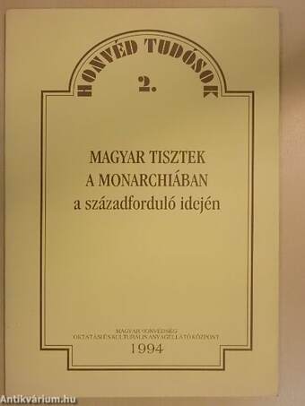 Magyar tisztek a Monarchiában a századforduló idején