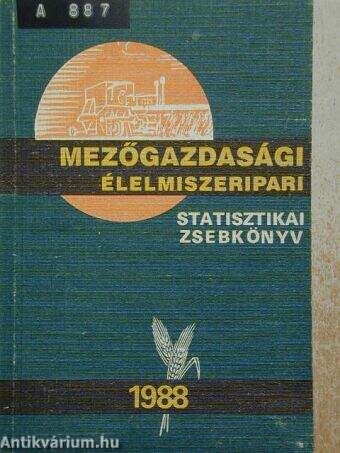 Mezőgazdasági élelmiszeripari statisztikai zsebkönyv 1988