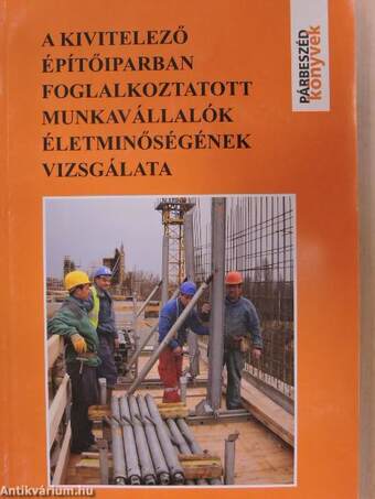 A kivitelező építőiparban foglalkoztatott munkavállalók életminőségének vizsgálata