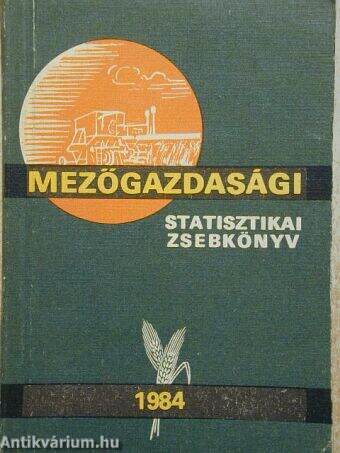 Mezőgazdasági Statisztikai Zsebkönyv 1984
