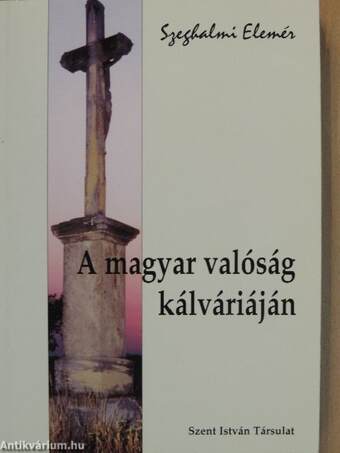 A magyar valóság kálváriáján