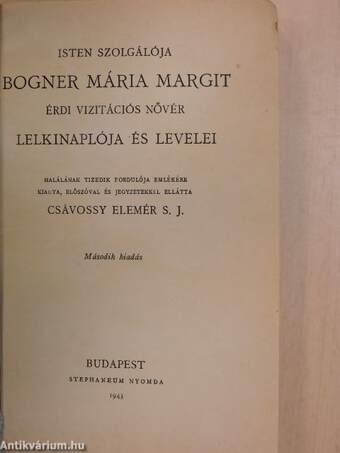 Isten szolgálója Bogner Mária Margit érdi vizitációs nővér lelkinaplója és levelei