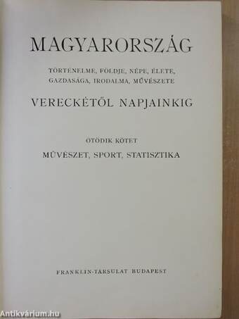 Magyarország történelme, földje, népe, élete, gazdasága, irodalma, művészete Vereckétől napjainkig V. (töredék)