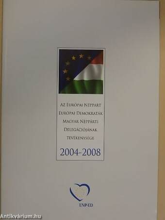 Az Európai Néppárt Európai Demokraták Magyar Néppárti Delegációjának tevékenysége 2004-2008